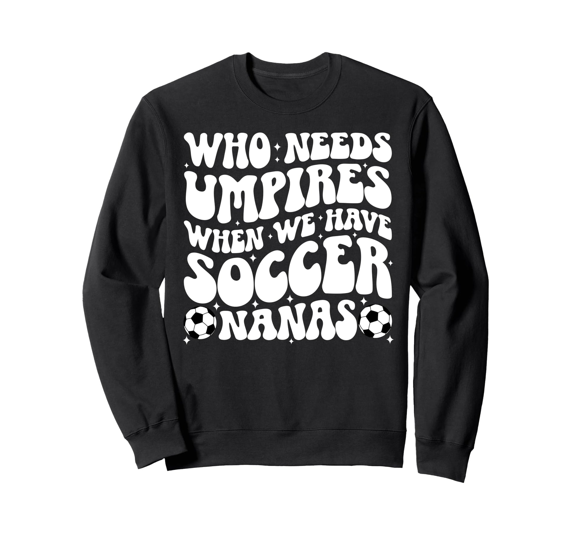 Groovy Soccer Nana Grandma Nana Sweatshirt - Fun Novelty Design for Adults - T-Shirt, Sweatshirt, Hoodie