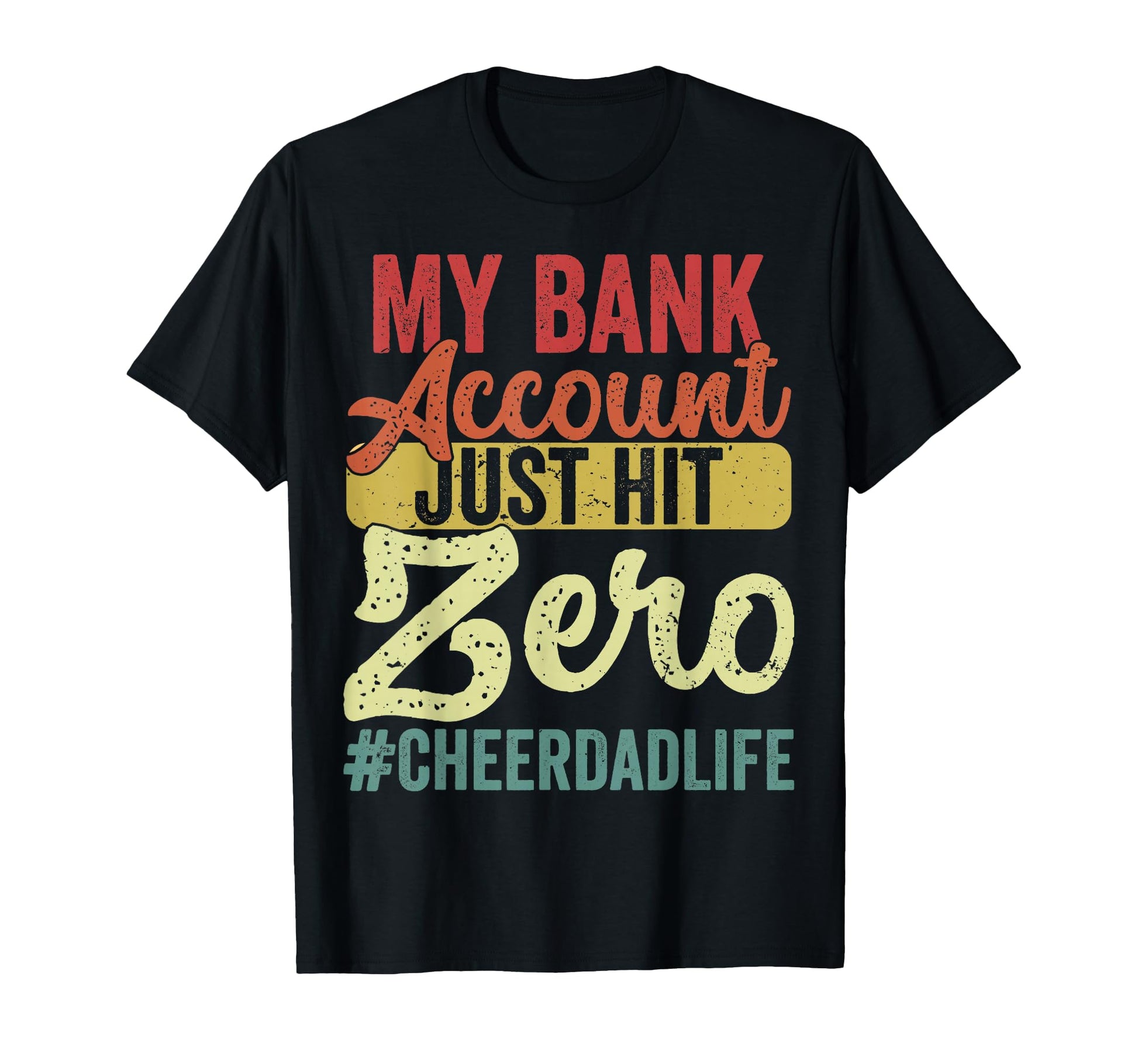 My Bank Account Just Hit Zero Cheer T-Shirt - Novelty Apparel Men Women - T-Shirt, Sweatshirt, Hoodie