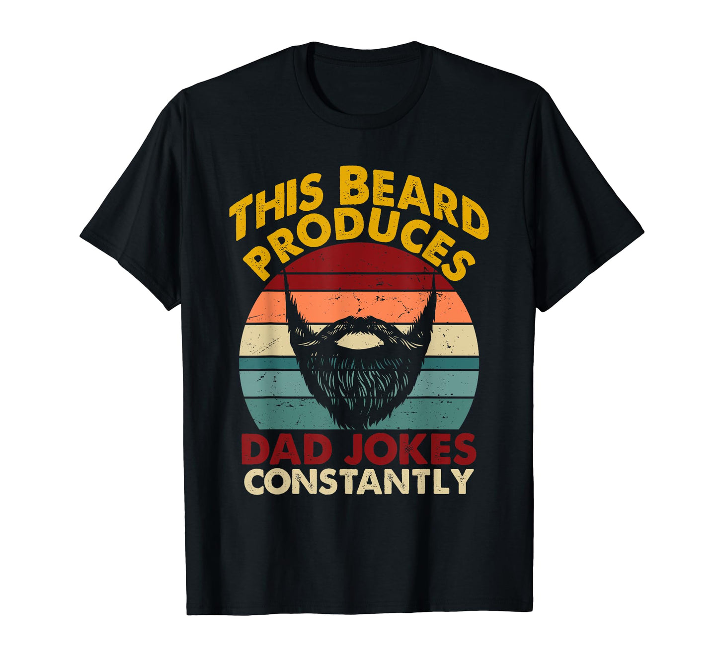 This Beard Produces Dad Jokes T-Shirt - Fun Novelty Design Men Women - T-Shirt, Sweatshirt, Hoodie