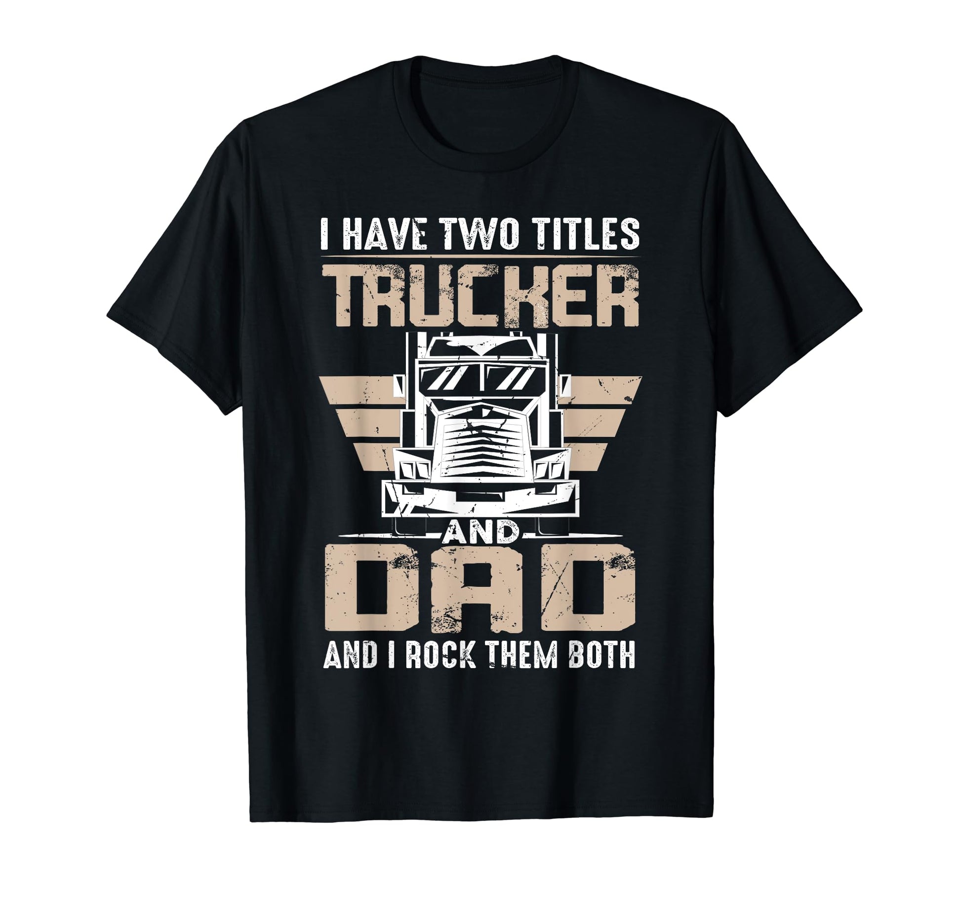 Trucker And Dad Semi Truck Driver T-Shirt - Unique Graphic for Adults - T-Shirt, Sweatshirt, Hoodie