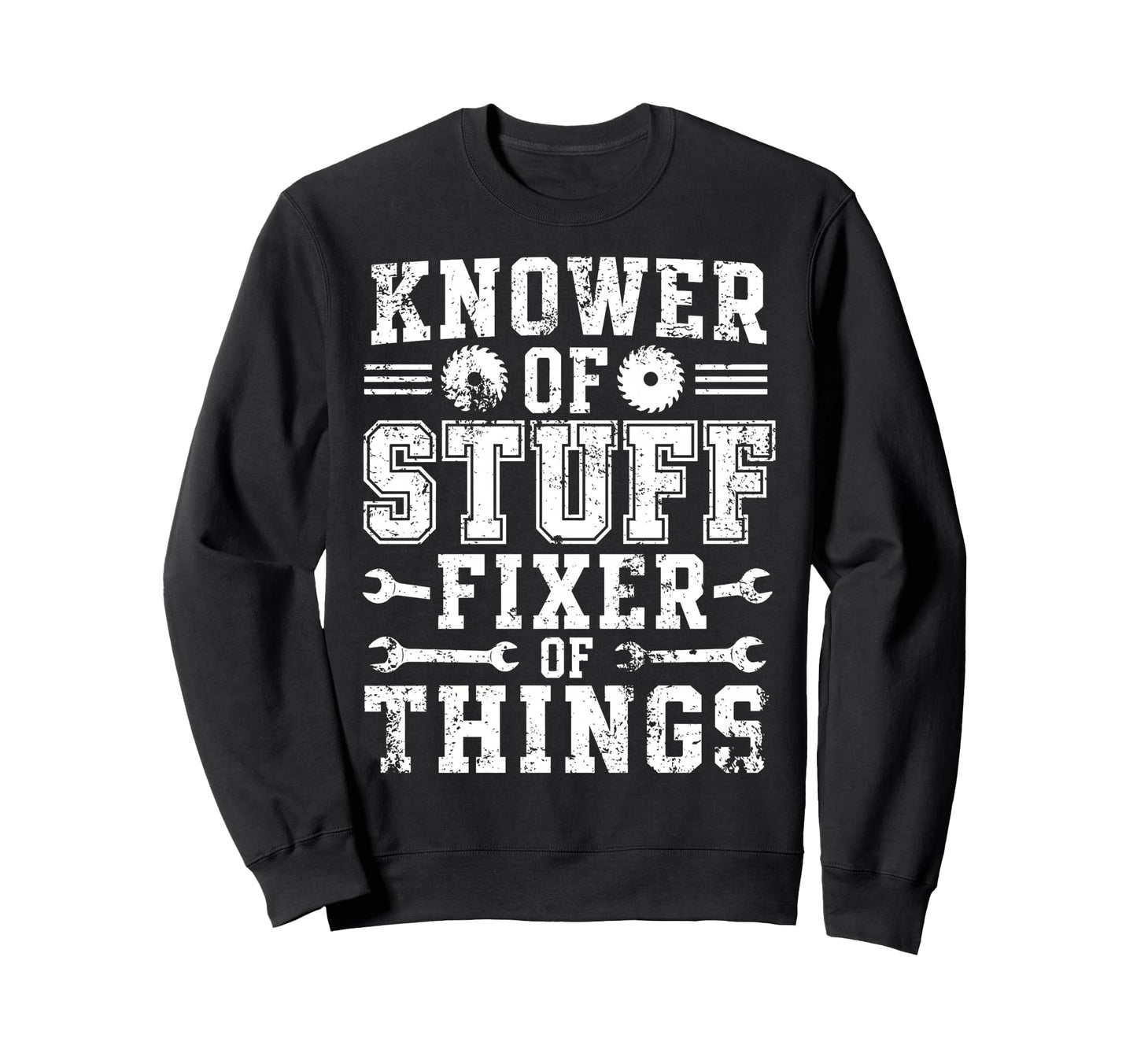 Knower Stuff Fixer Things Sweatshirt - Casual Everyday Wear for Adults - T-Shirt, Sweatshirt, Hoodie