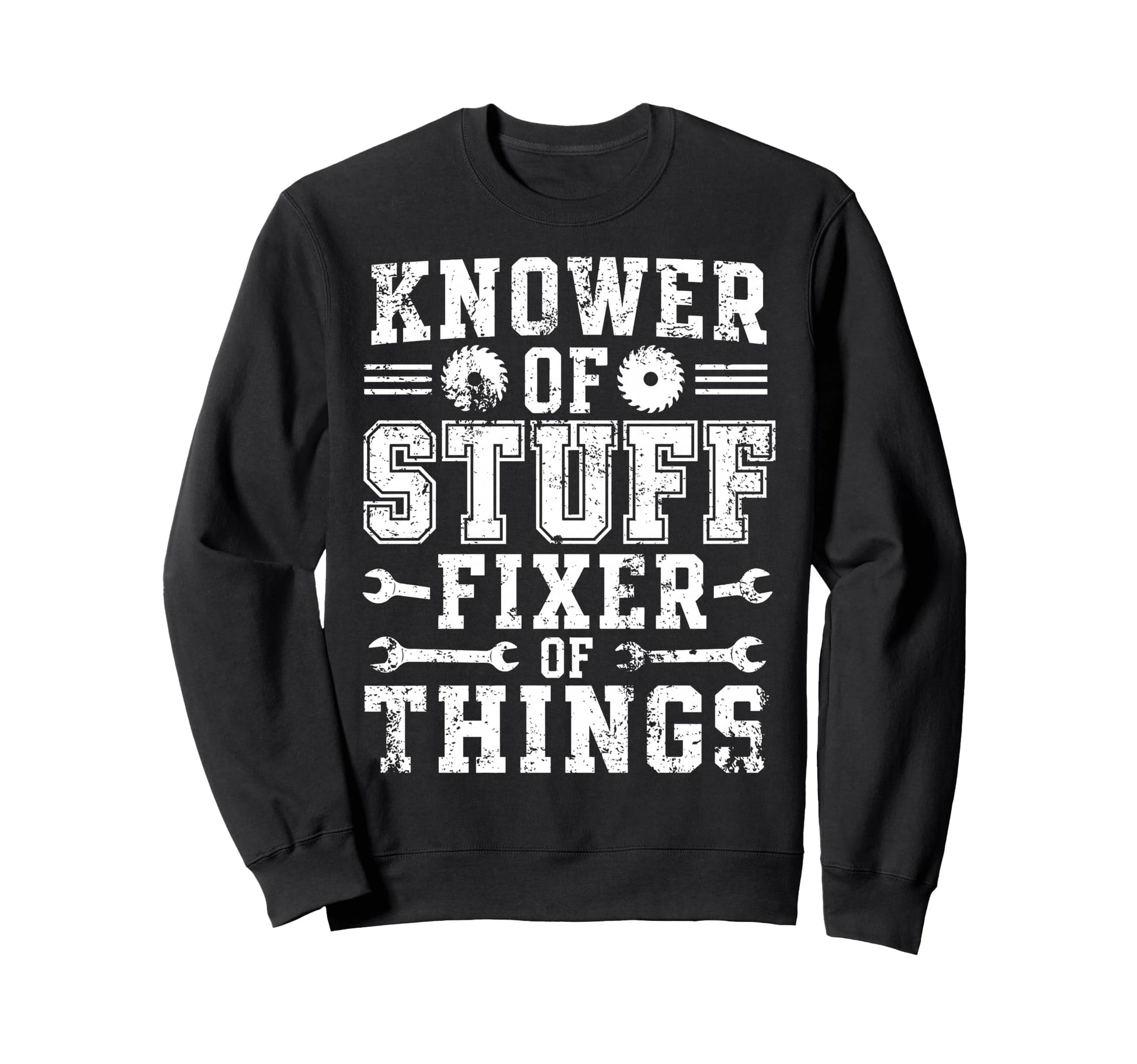 Knower Stuff Fixer Things Sweatshirt - Casual Everyday Wear for Adults - T-Shirt, Sweatshirt, Hoodie