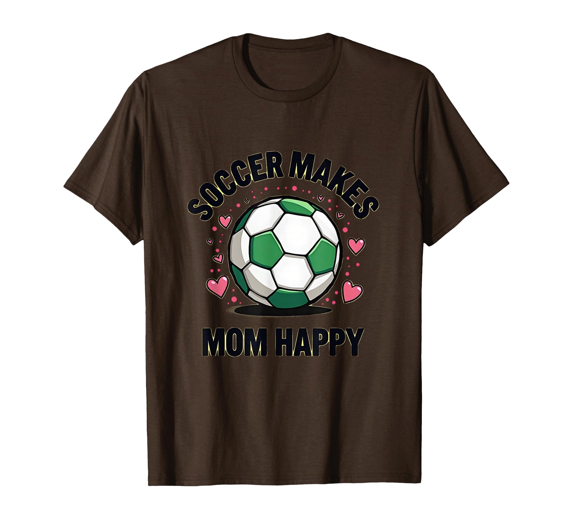 Soccer Makes Mom Happy Mothers Day T-Shirt - Casual Everyday Wear Unisex - T-Shirt, Sweatshirt, Hoodie