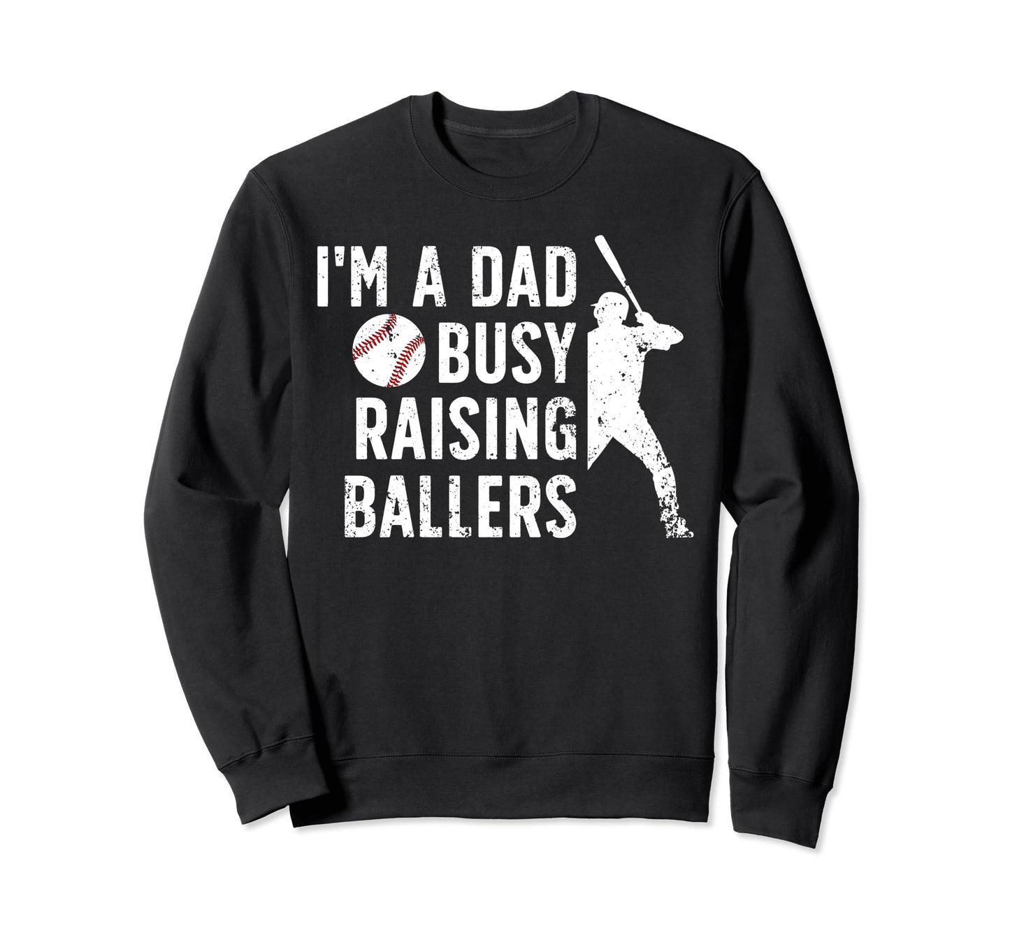 Busy Raising Ballers Baseball Dad Sweatshirt - Aesthetic Graphic Men Women - T-Shirt, Sweatshirt, Hoodie
