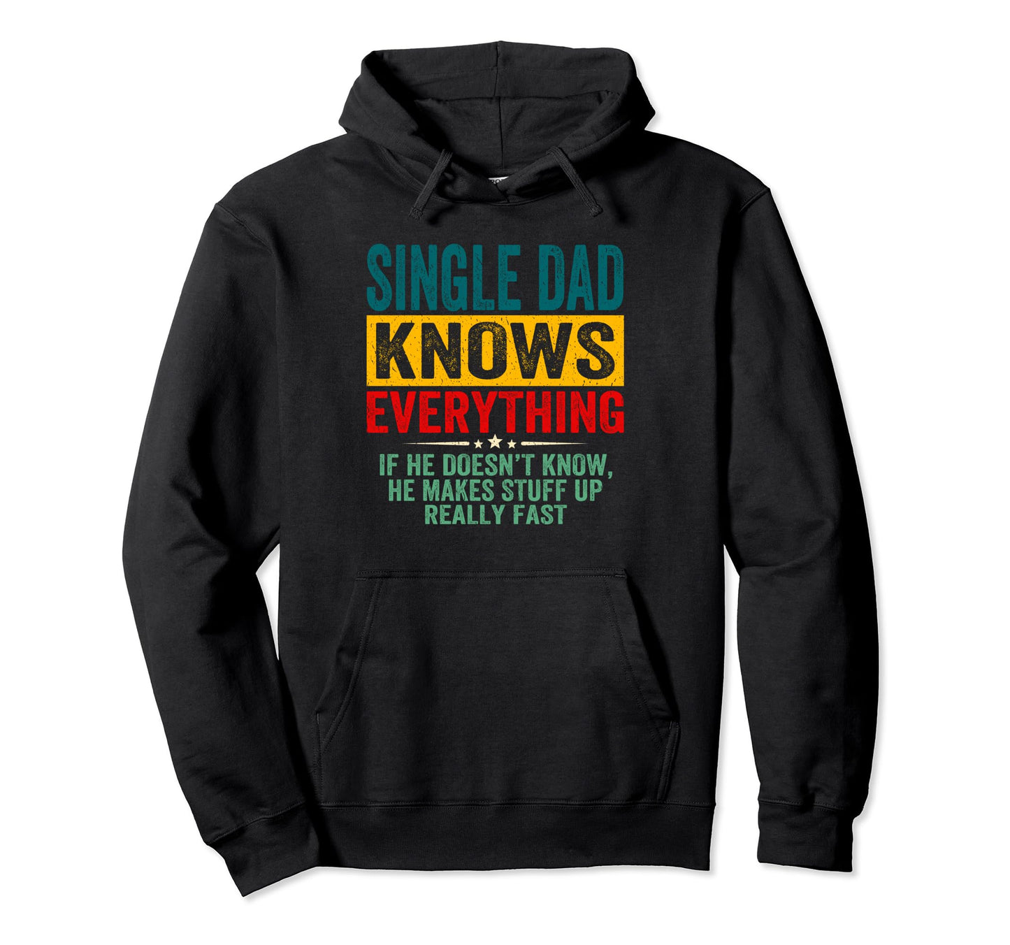 Single Dad Knows Everything Fathers Day Hoodie - Trendy Graphic Unisex - T-Shirt, Sweatshirt, Hoodie