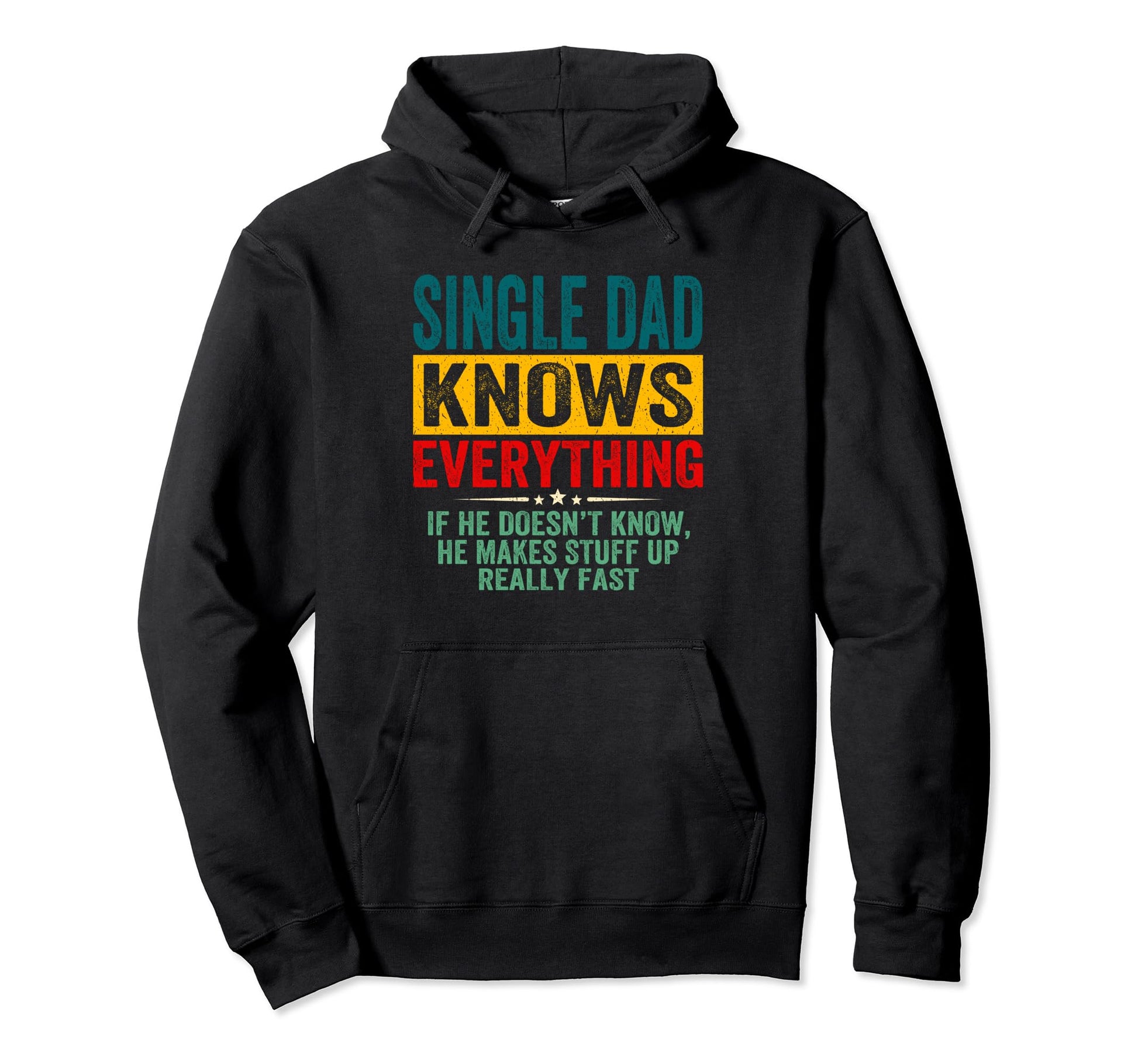 Single Dad Knows Everything Fathers Day Hoodie - Trendy Graphic Unisex - T-Shirt, Sweatshirt, Hoodie