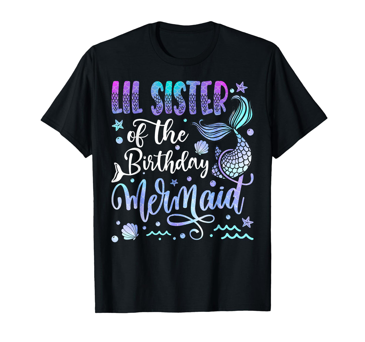 Lil Sister Birthday Mermaid Bday Party T-Shirt - Novelty Apparel Unisex - T-Shirt, Sweatshirt, Hoodie
