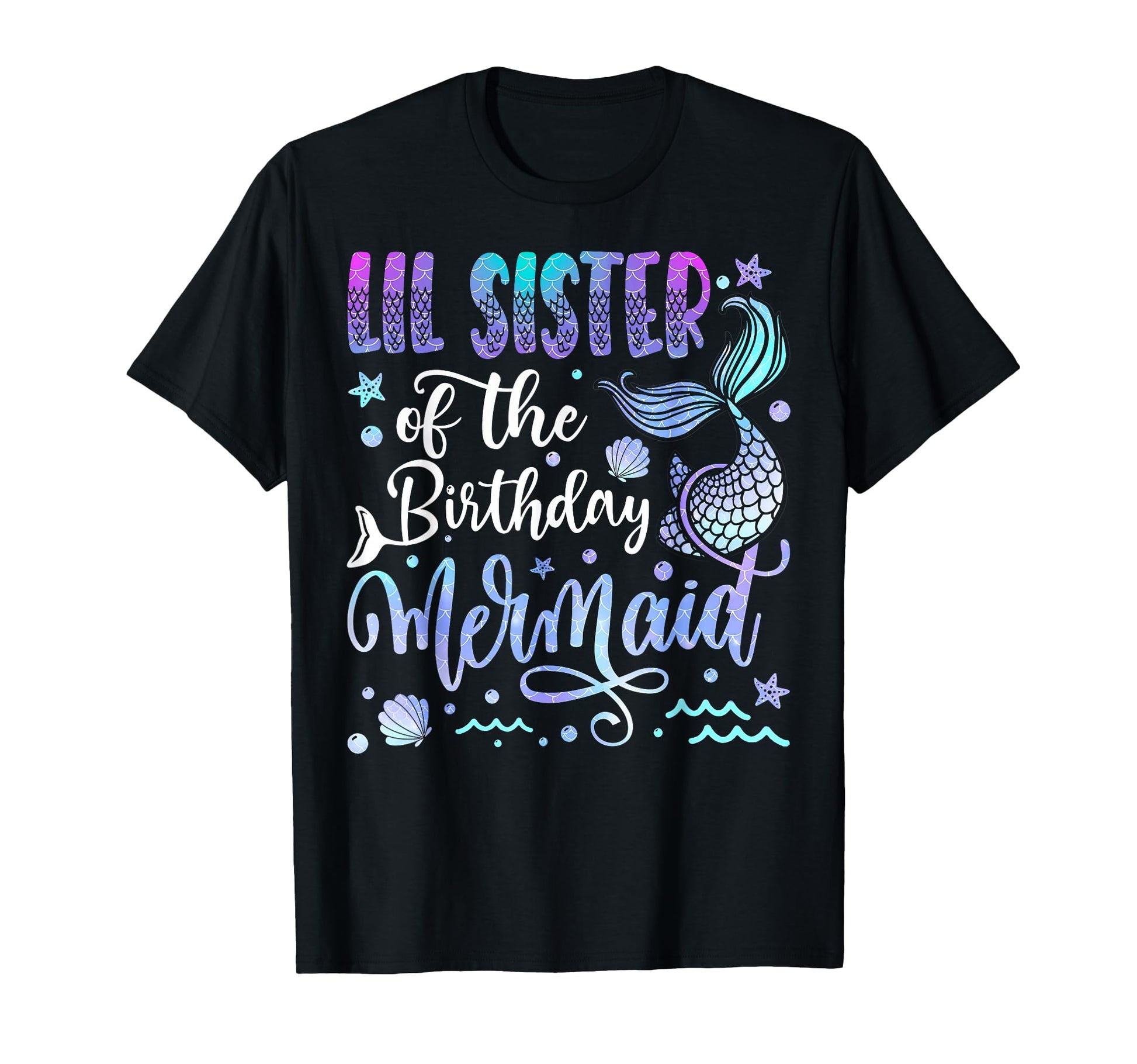 Lil Sister Birthday Mermaid Bday Party T-Shirt - Novelty Apparel Unisex - T-Shirt, Sweatshirt, Hoodie