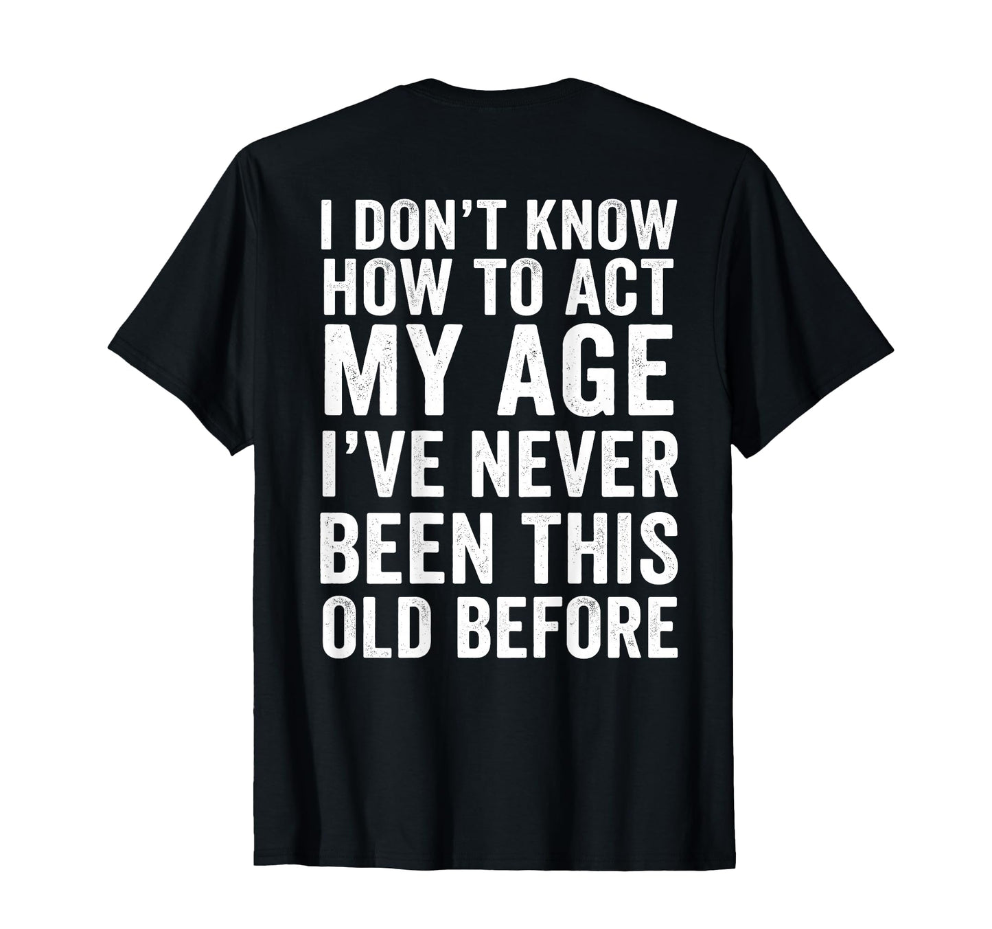 Funny Grandpa I Dont Know How To Act T-Shirt - Fun Novelty Design Unisex - T-Shirt, Sweatshirt, Hoodie