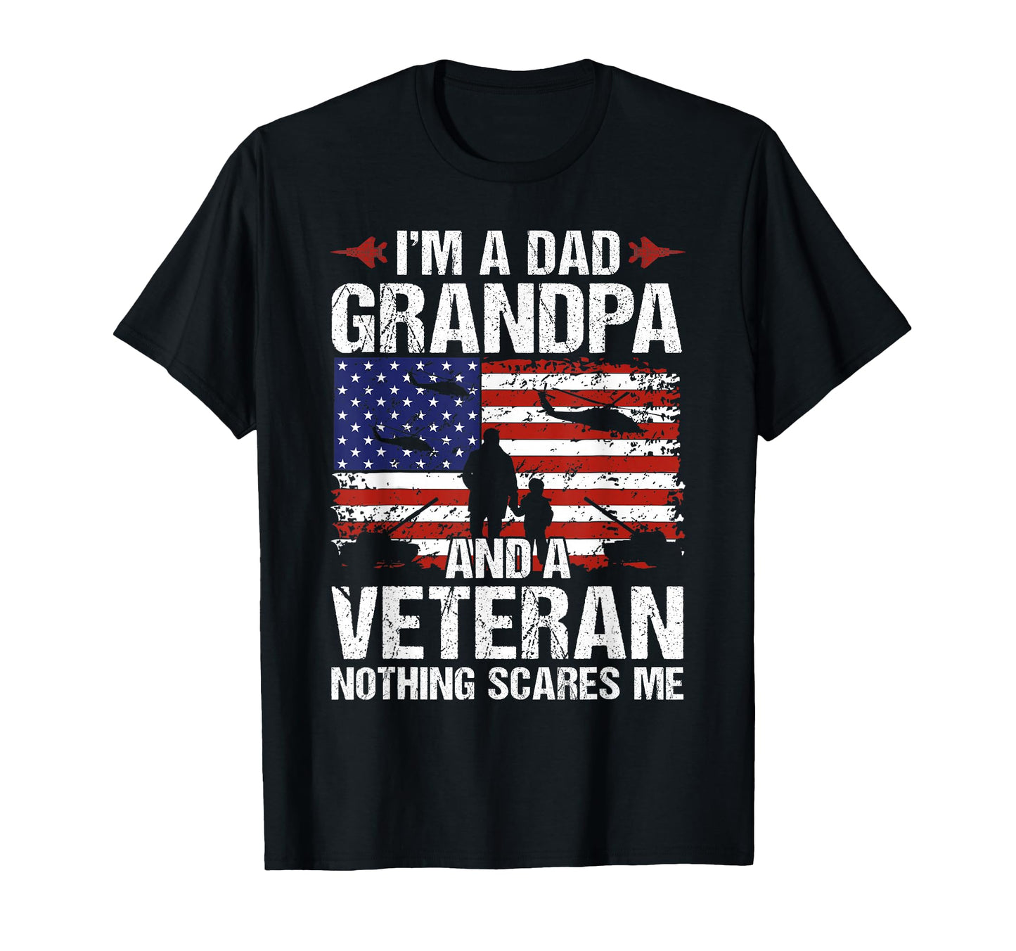 Im Dad Grandpa And Veteran T-Shirt - Casual Everyday Wear Men Women - T-Shirt, Sweatshirt, Hoodie