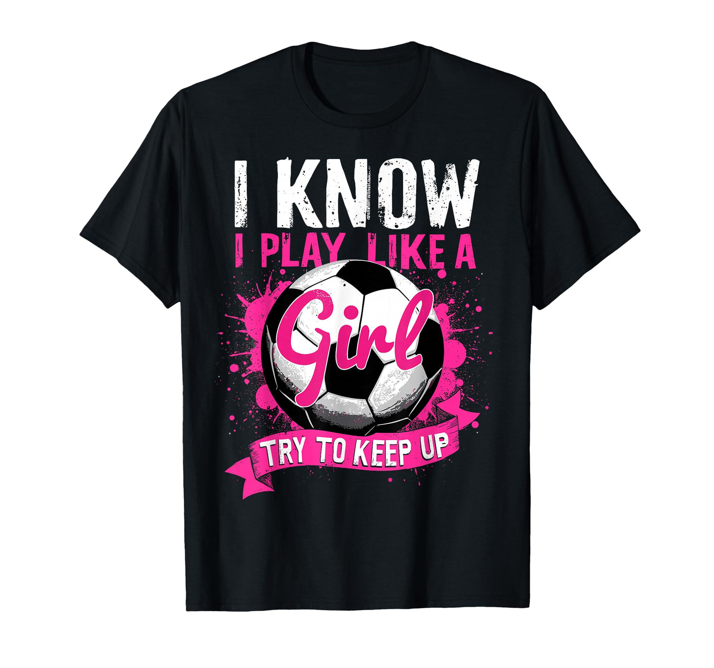 Know I Play Like Soccer T-Shirt - Unique Graphic Unisex - T-Shirt, Sweatshirt, Hoodie