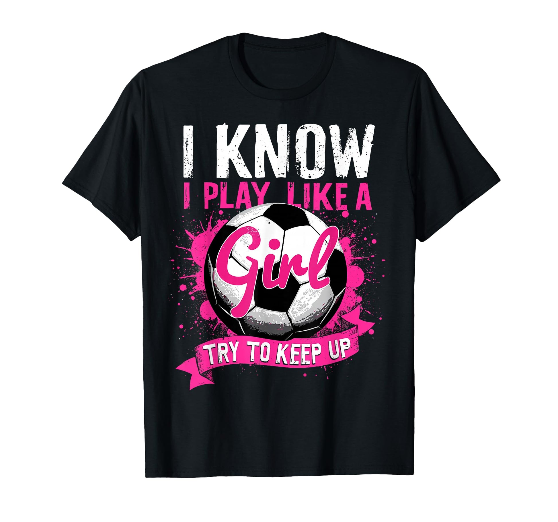 Know I Play Like Soccer T-Shirt - Unique Graphic Unisex - T-Shirt, Sweatshirt, Hoodie