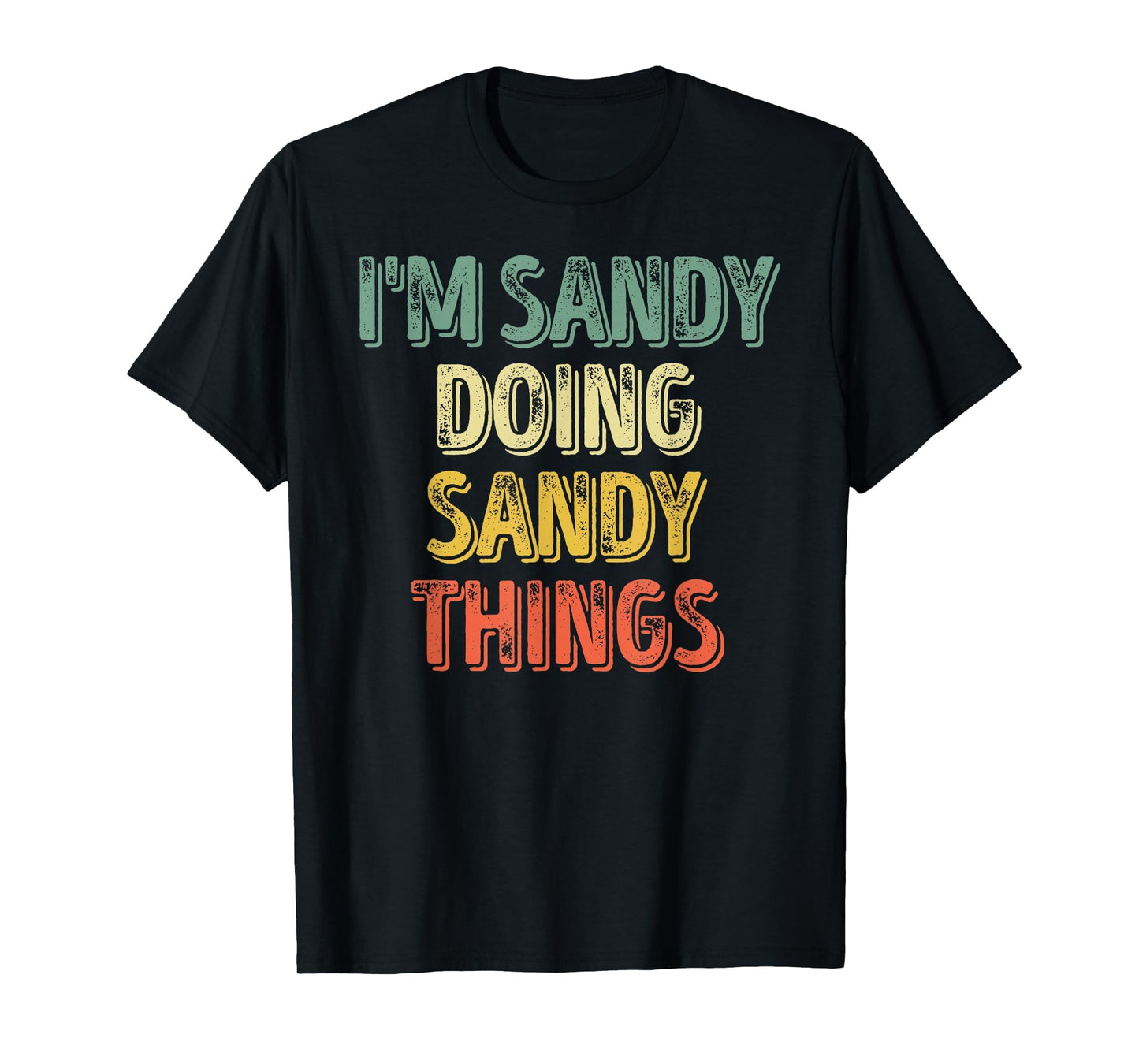 Im Sandy Doing Sandy Things T-Shirt - Streetwear Style for Adults - T-Shirt, Sweatshirt, Hoodie