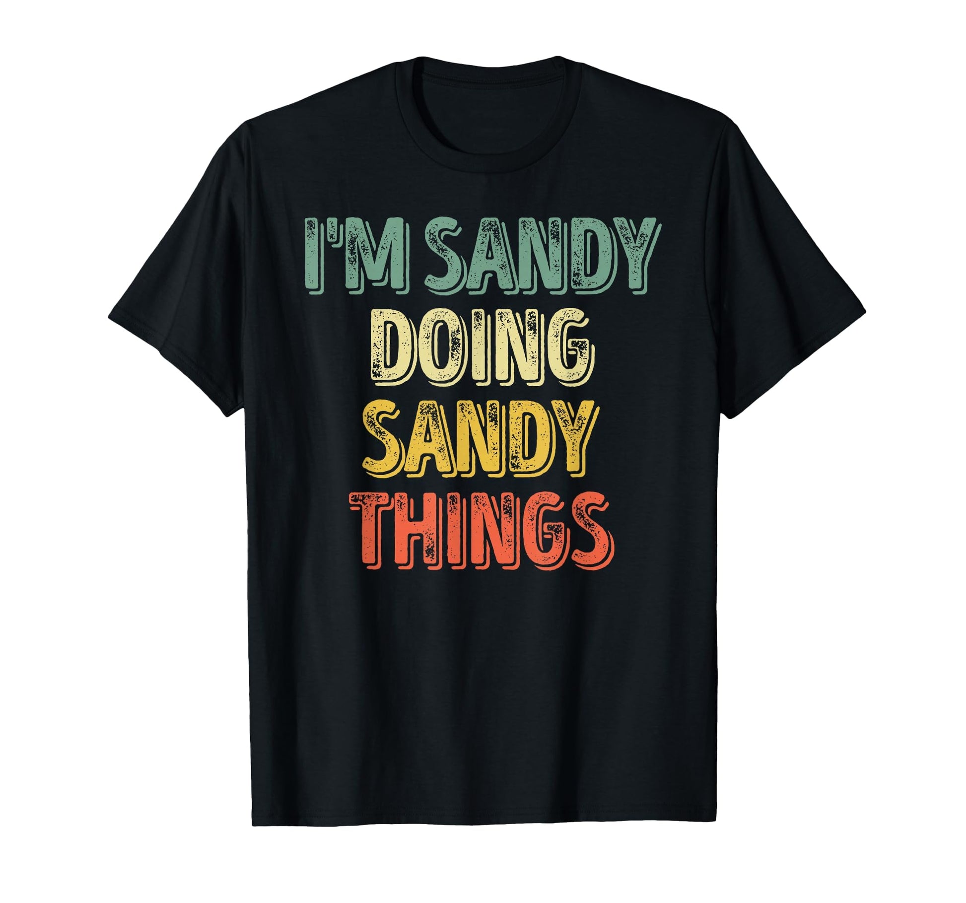 Im Sandy Doing Sandy Things T-Shirt - Streetwear Style for Adults - T-Shirt, Sweatshirt, Hoodie