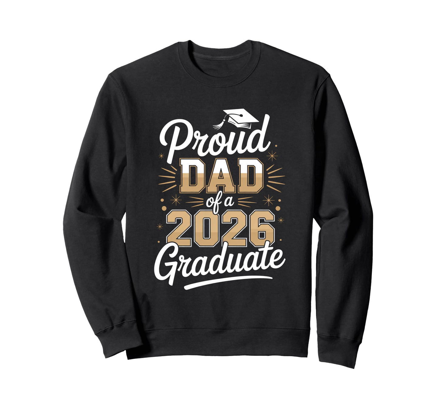 Proud Dad 2026 Graduate Graduation Sweatshirt - Trendy Graphic for Adults - T-Shirt, Sweatshirt, Hoodie