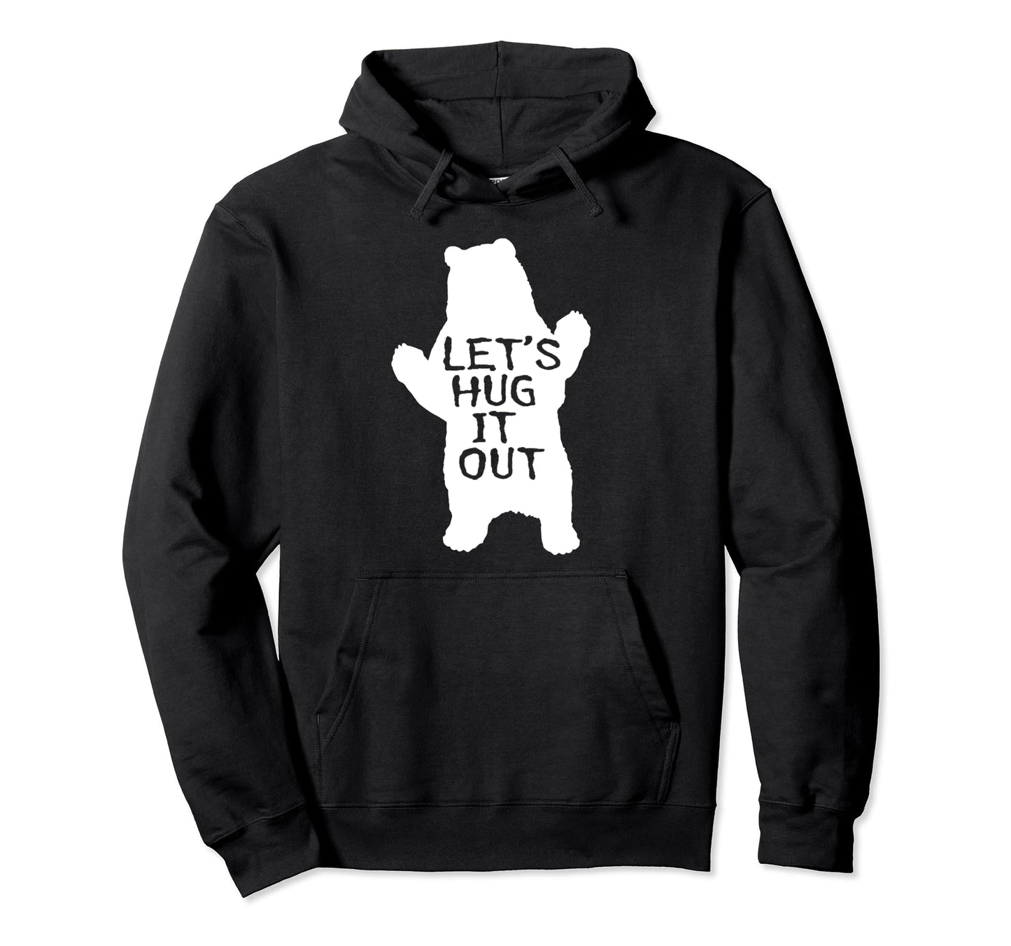 Lets Hug It Out Funny Bear Hug Papa Hoodie - Fun Novelty Design for Adults - T-Shirt, Sweatshirt, Hoodie