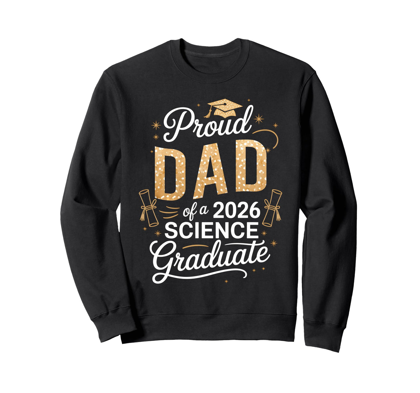 Proud Dad Class 2026 Science Graduate Sweatshirt - Novelty Apparel Unisex - T-Shirt, Sweatshirt, Hoodie