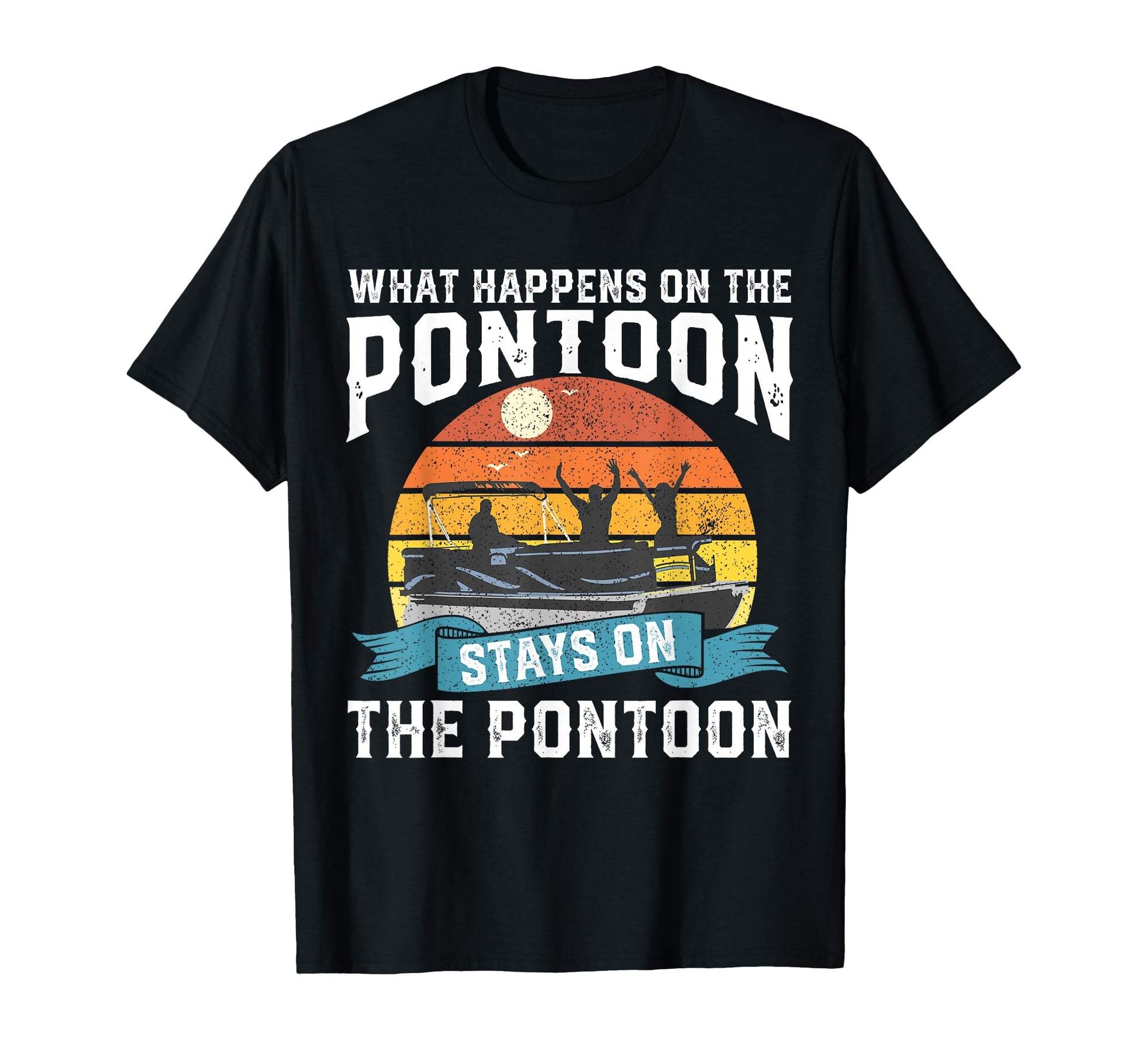 What Happens Pontoon Boat Funny Boating T-Shirt - Novelty Apparel Unisex - T-Shirt, Sweatshirt, Hoodie