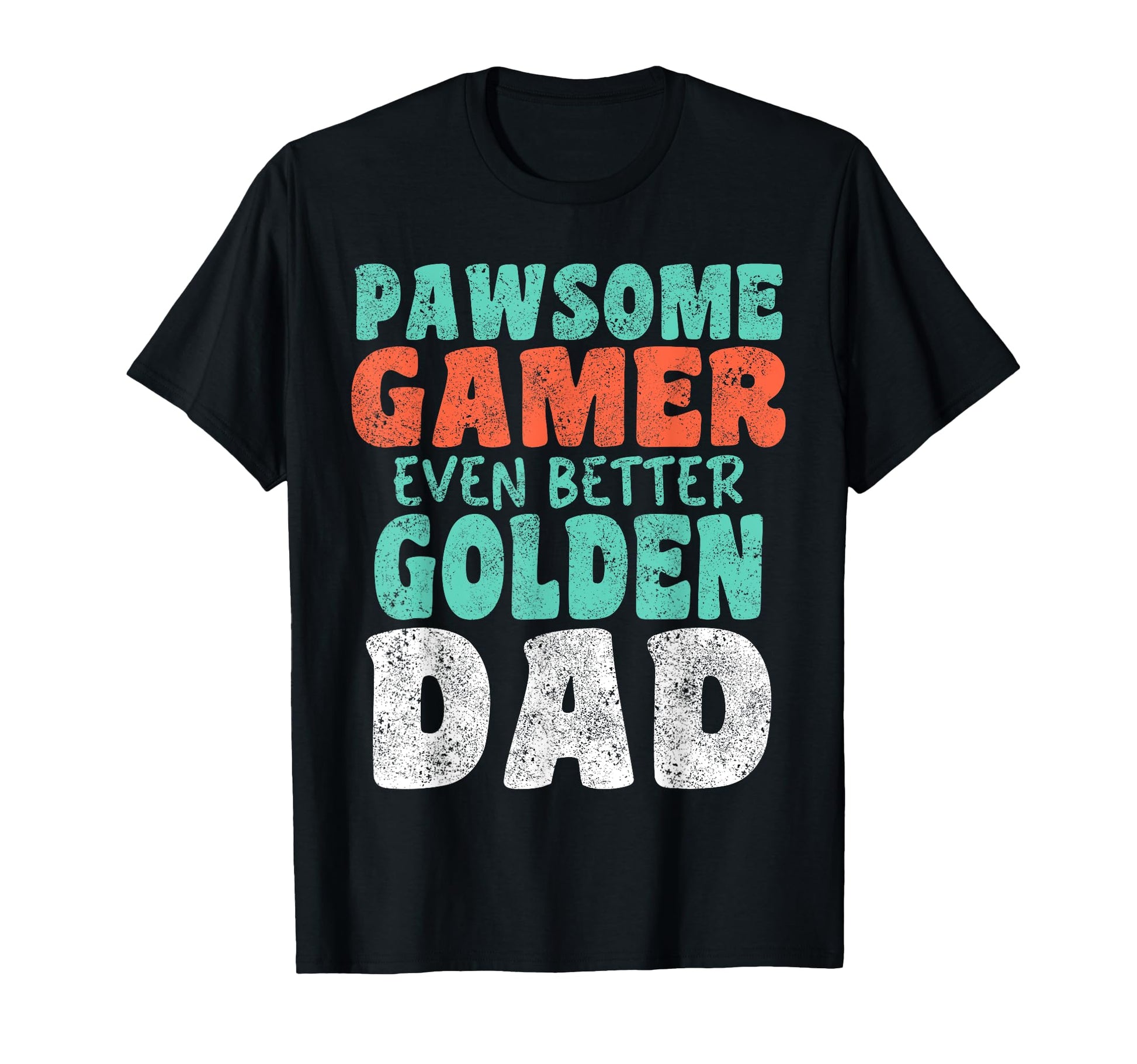 Pawsome Gamer Even Better Golden Dad T-Shirt - Streetwear Style for Adults - T-Shirt, Sweatshirt, Hoodie