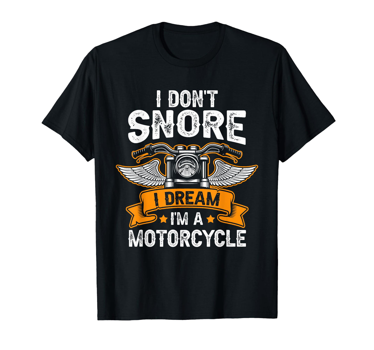 I Dont Snore I Dream Im Motorcycle Funny T-Shirt - Custom Art Print Unisex - T-Shirt, Sweatshirt, Hoodie