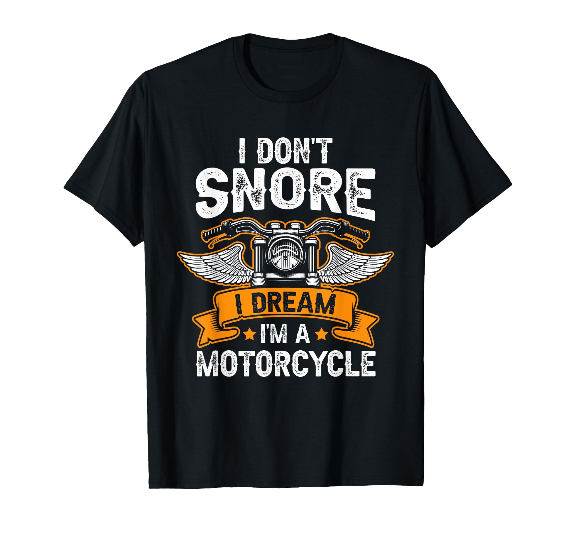 I Dont Snore I Dream Im Motorcycle Funny T-Shirt - Custom Art Print Unisex - T-Shirt, Sweatshirt, Hoodie