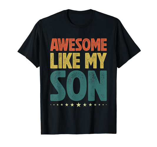 Awesome Like My Son Gifts Fathers Day T-Shirt - Graphic Print Men Women - T-Shirt, Sweatshirt, Hoodie