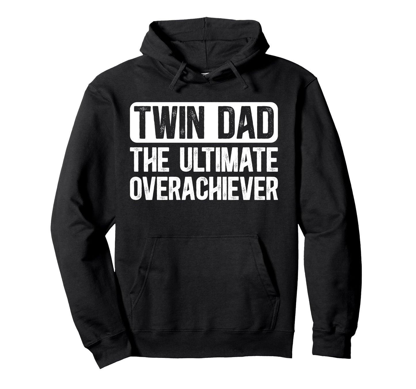 Twin Dad Ultimate Overachiever Twin Hoodie - Trendy Graphic for Adults - T-Shirt, Sweatshirt, Hoodie