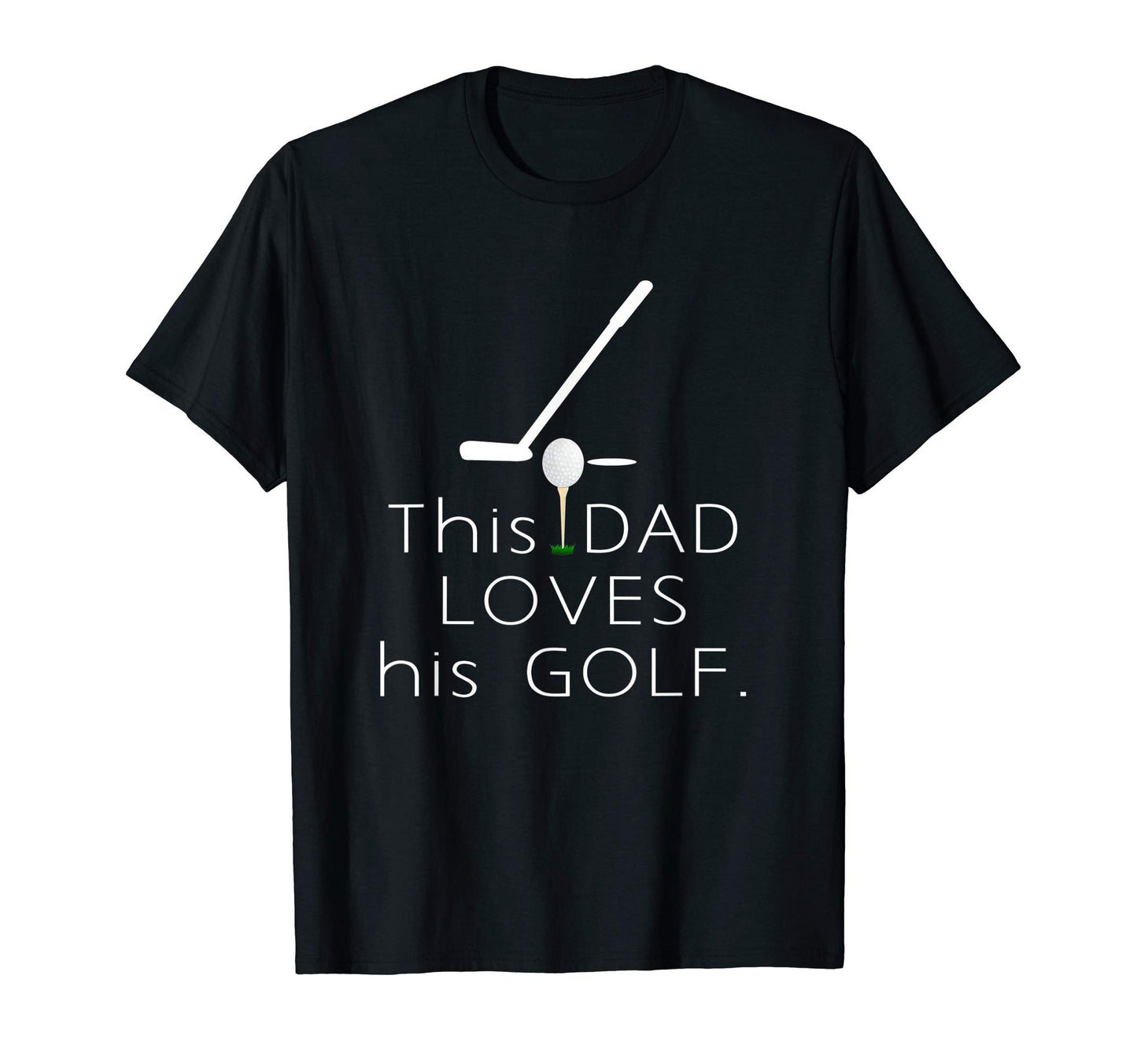 Mens This Dad Loves His Golf Dad T-Shirt - Unique Graphic for Adults - T-Shirt, Sweatshirt, Hoodie