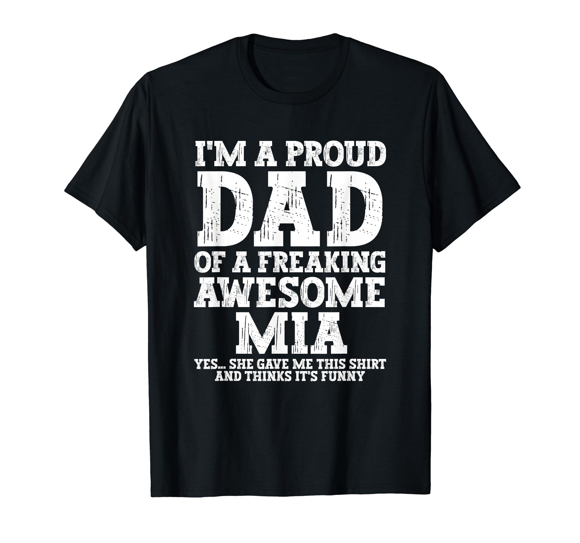 Dad Mia Personalized Name Funny Fathers Day T-Shirt - Unique Graphic Unisex - T-Shirt, Sweatshirt, Hoodie