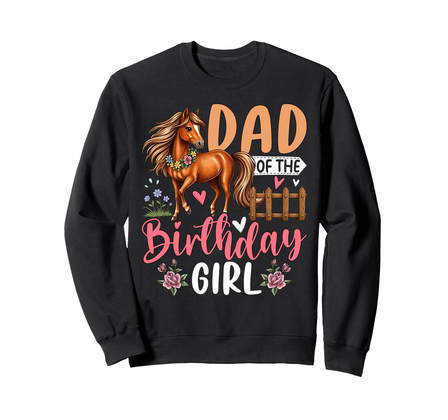 Dad Birthday Horse Birthday Sweatshirt - Unique Graphic Men Women - T-Shirt, Sweatshirt, Hoodie