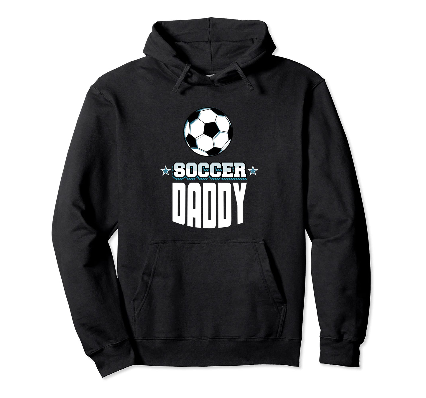 Soccer Daddy Sports Dad Games Father Hoodie - Fun Novelty Design Men Women - T-Shirt, Sweatshirt, Hoodie