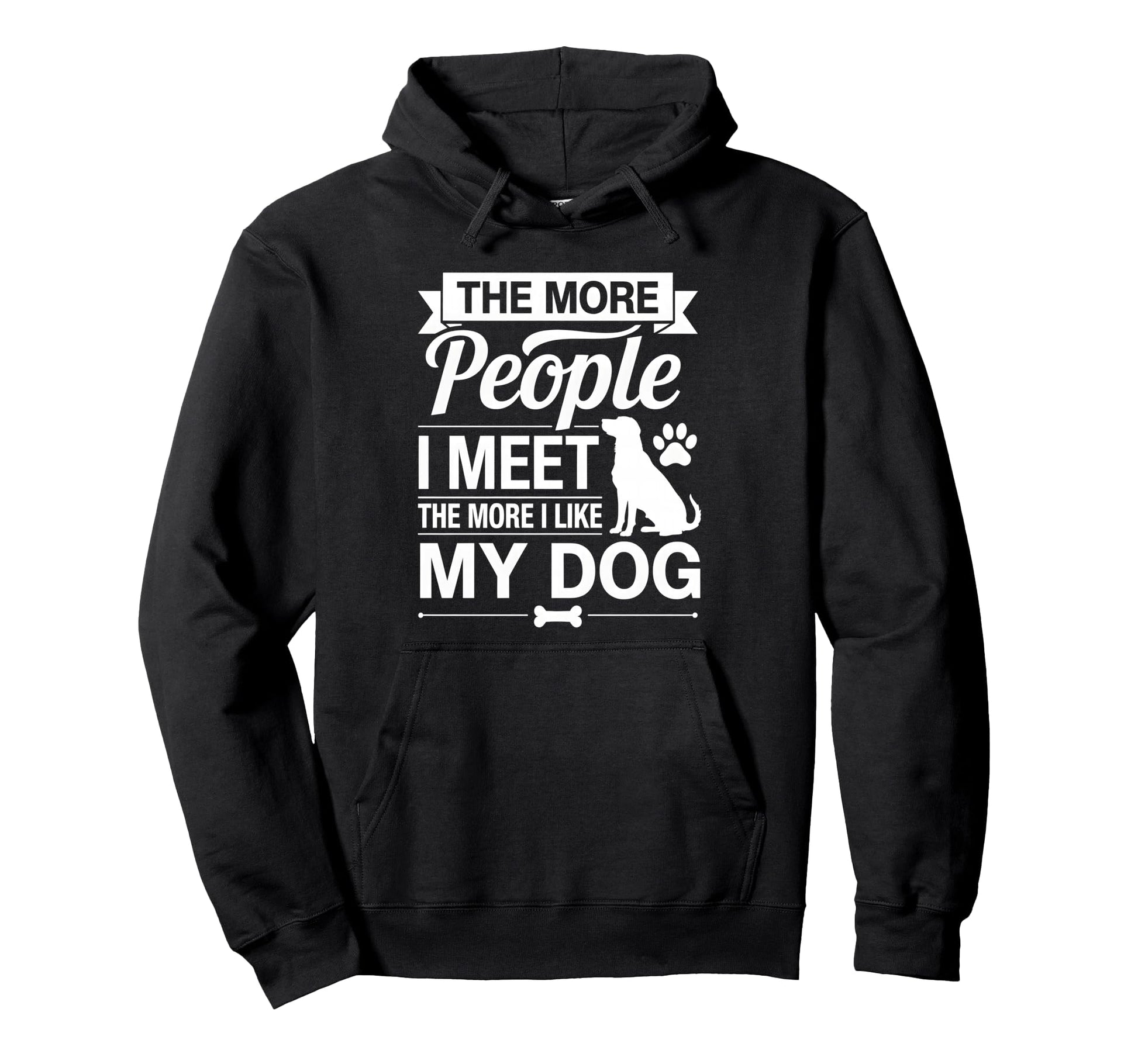 More People I Meet More I Love My Dog Hoodie - Aesthetic Graphic Men Women - T-Shirt, Sweatshirt, Hoodie