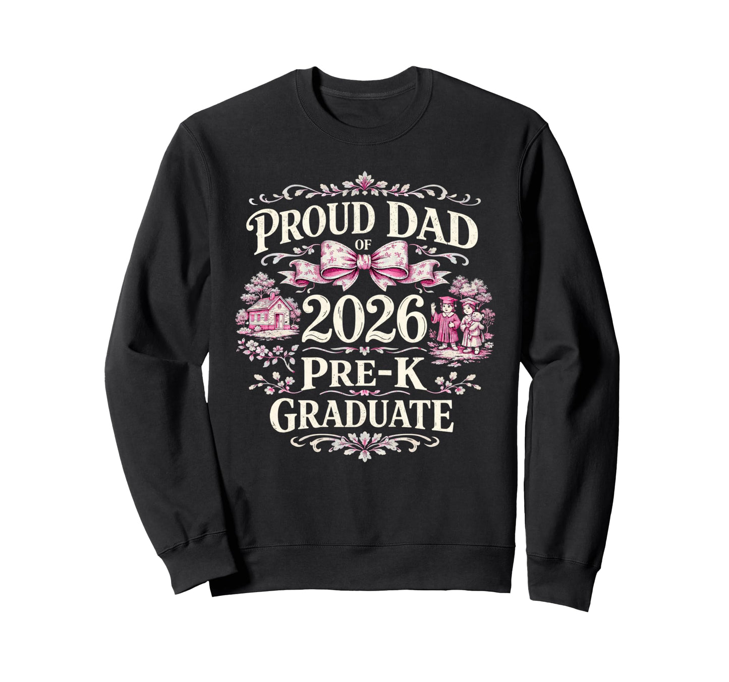 Proud Dad 2026 Pre K Graduate Sweatshirt - Fun Novelty Design for Adults - T-Shirt, Sweatshirt, Hoodie