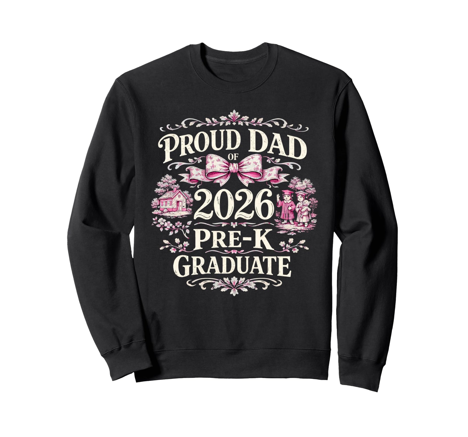 Proud Dad 2026 Pre K Graduate Sweatshirt - Fun Novelty Design for Adults - T-Shirt, Sweatshirt, Hoodie