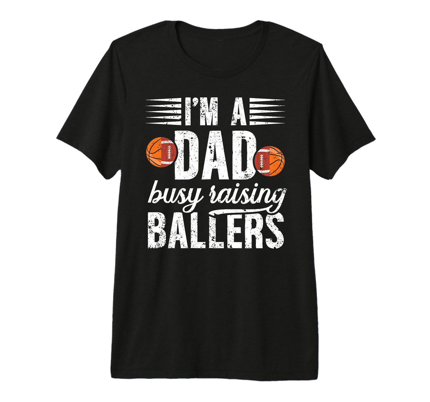 Mens Im Dad Busy Raising Ballers T-Shirt - Novelty Apparel Men Women - T-Shirt, Sweatshirt, Hoodie