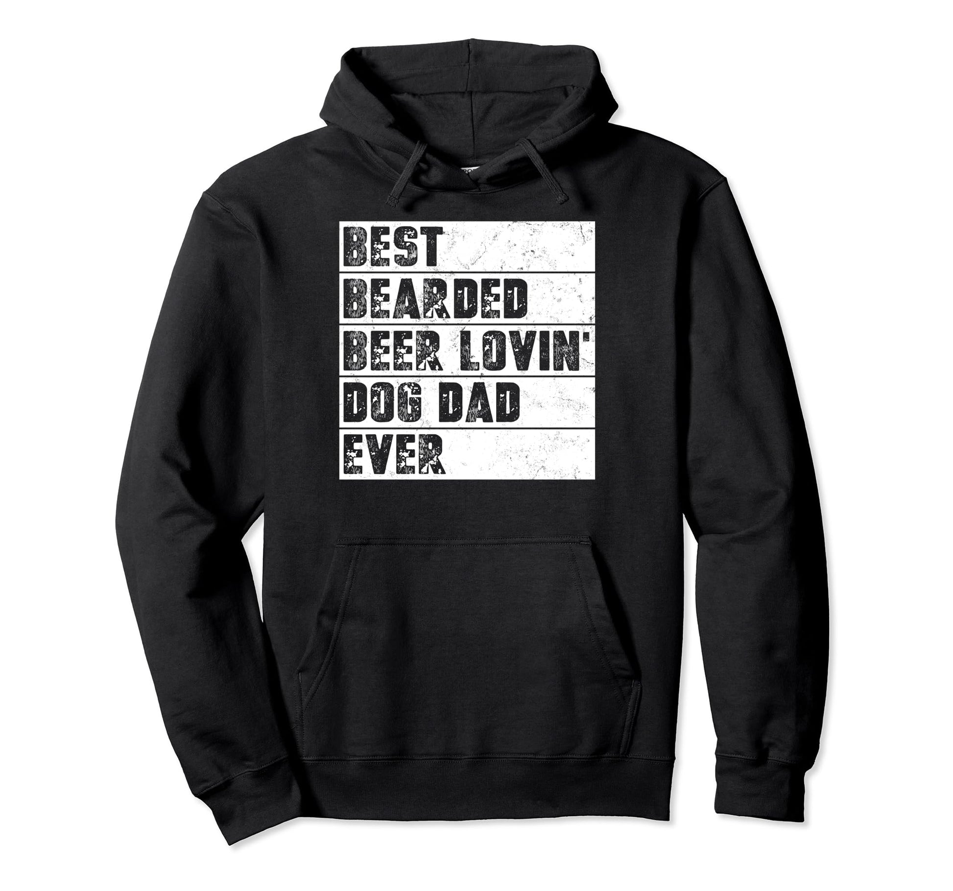 Best Bearded Beer Lovin Dog Dad Ever Hoodie - Streetwear Style Unisex - T-Shirt, Sweatshirt, Hoodie