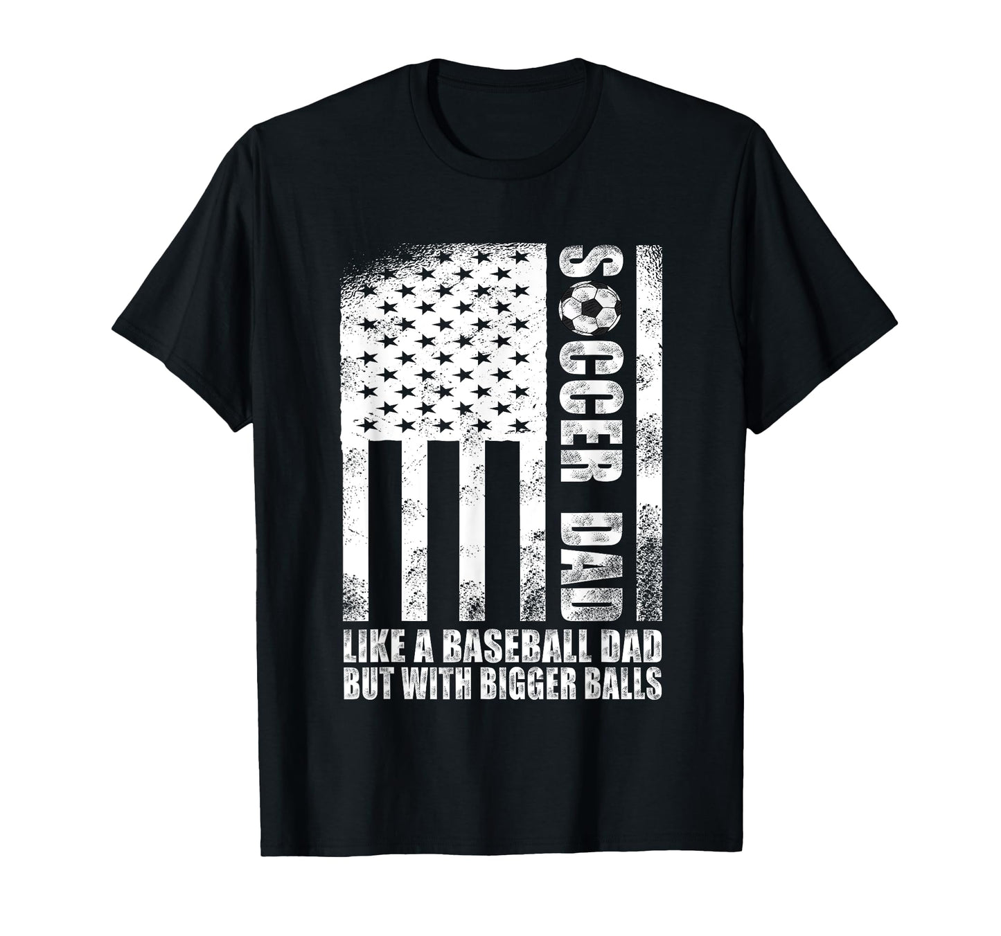 Us Flag Soccer Dad Like Baseball Dad T-Shirt - Fun Novelty Design Unisex - T-Shirt, Sweatshirt, Hoodie