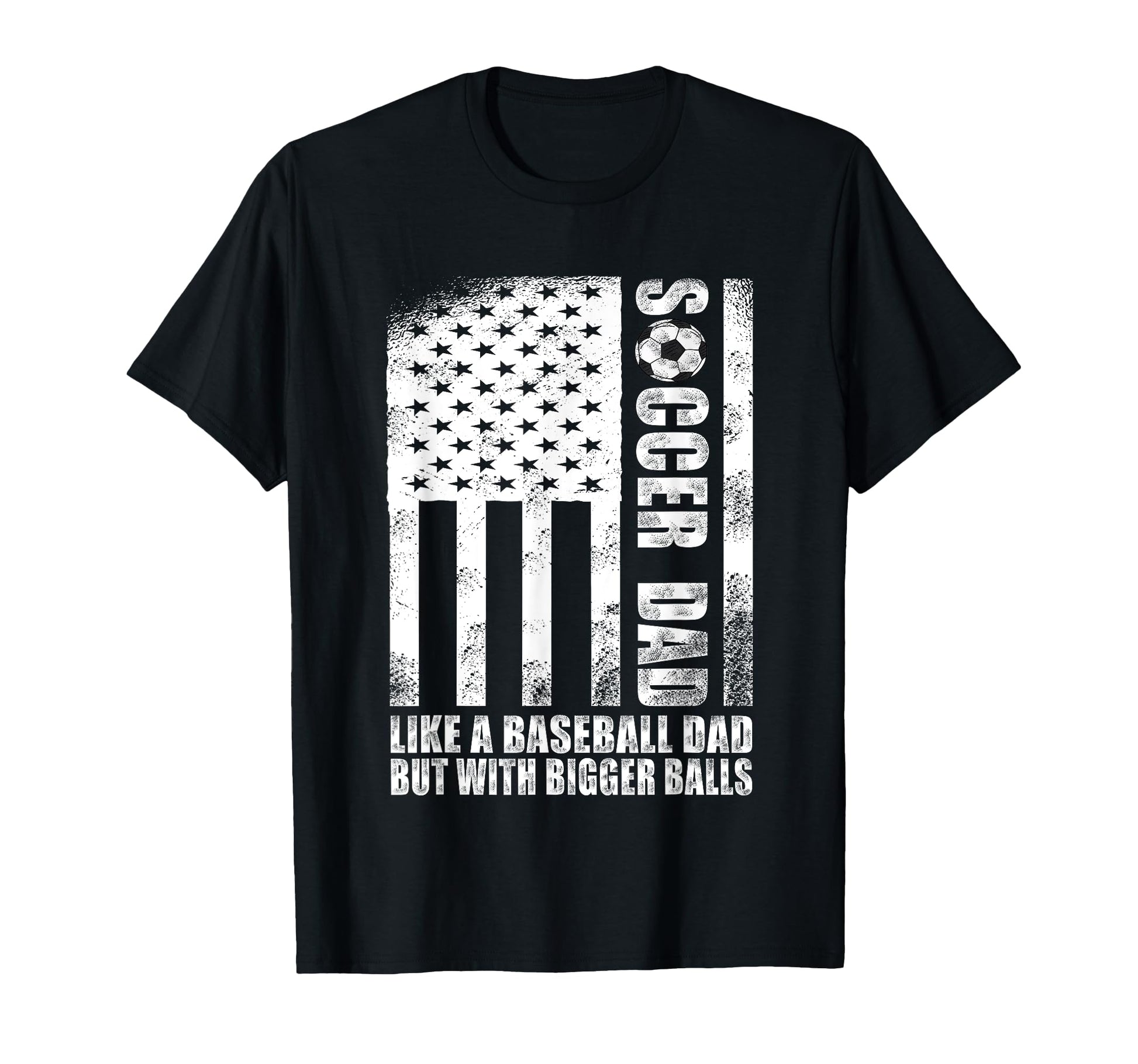 Us Flag Soccer Dad Like Baseball Dad T-Shirt - Fun Novelty Design Unisex - T-Shirt, Sweatshirt, Hoodie