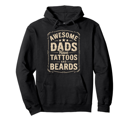 Awesome Dads Have Tattoos And Beards Hoodie - Aesthetic Graphic Unisex - T-Shirt, Sweatshirt, Hoodie