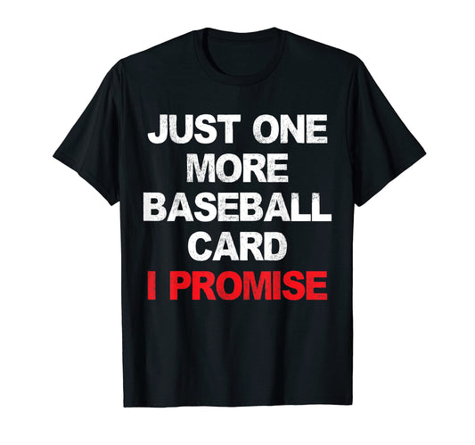 Baseball Card Collector Funny Just One T-Shirt - Custom Art Print Unisex - T-Shirt, Sweatshirt, Hoodie