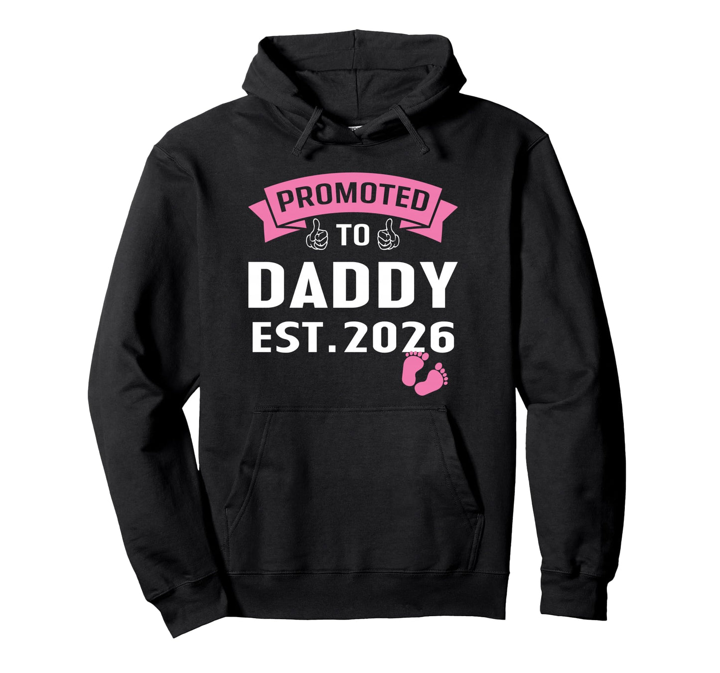 Promoted To Daddy Its Est 2026 New Dad Hoodie - Novelty Apparel Unisex - T-Shirt, Sweatshirt, Hoodie