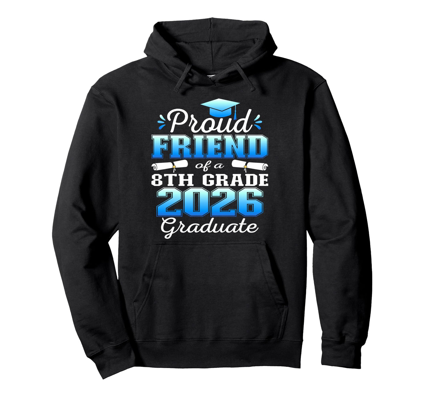 Proud Friend 8Th Grade Graduate 2026 Hoodie - Aesthetic Graphic for Adults - T-Shirt, Sweatshirt, Hoodie