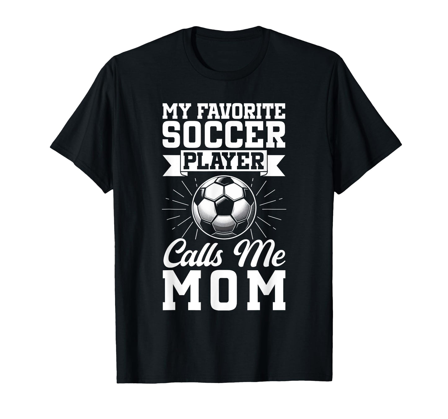 My Favorite Soccer Player Calls T-Shirt - Casual Everyday Wear for Adults - T-Shirt, Sweatshirt, Hoodie