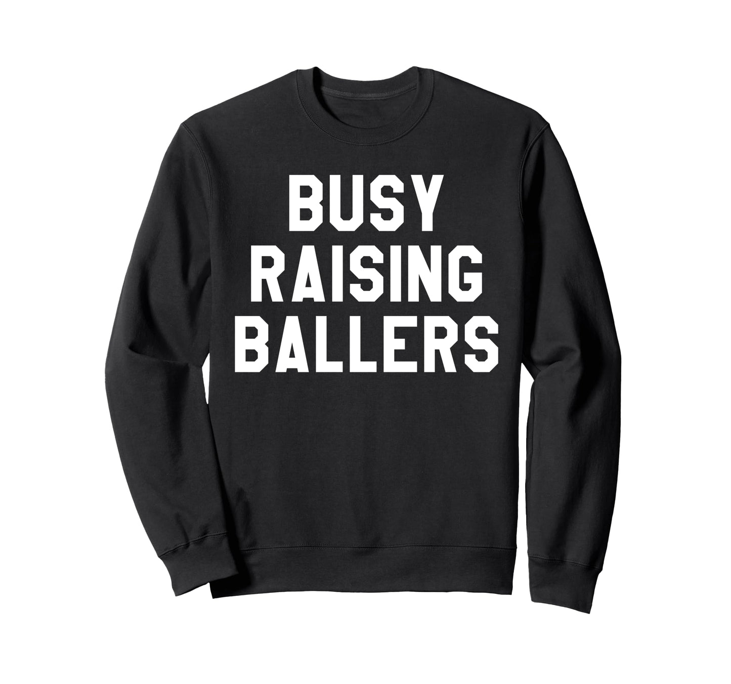 Busy Raising Ballers Womens I Only Sweatshirt - Trendy Graphic for Adults - T-Shirt, Sweatshirt, Hoodie