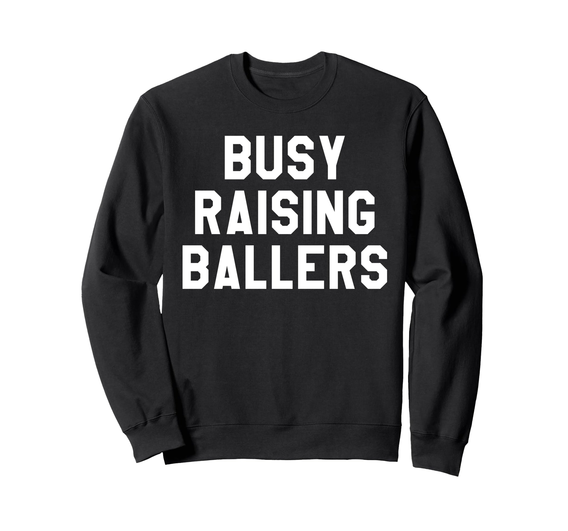 Busy Raising Ballers Womens I Only Sweatshirt - Trendy Graphic for Adults - T-Shirt, Sweatshirt, Hoodie