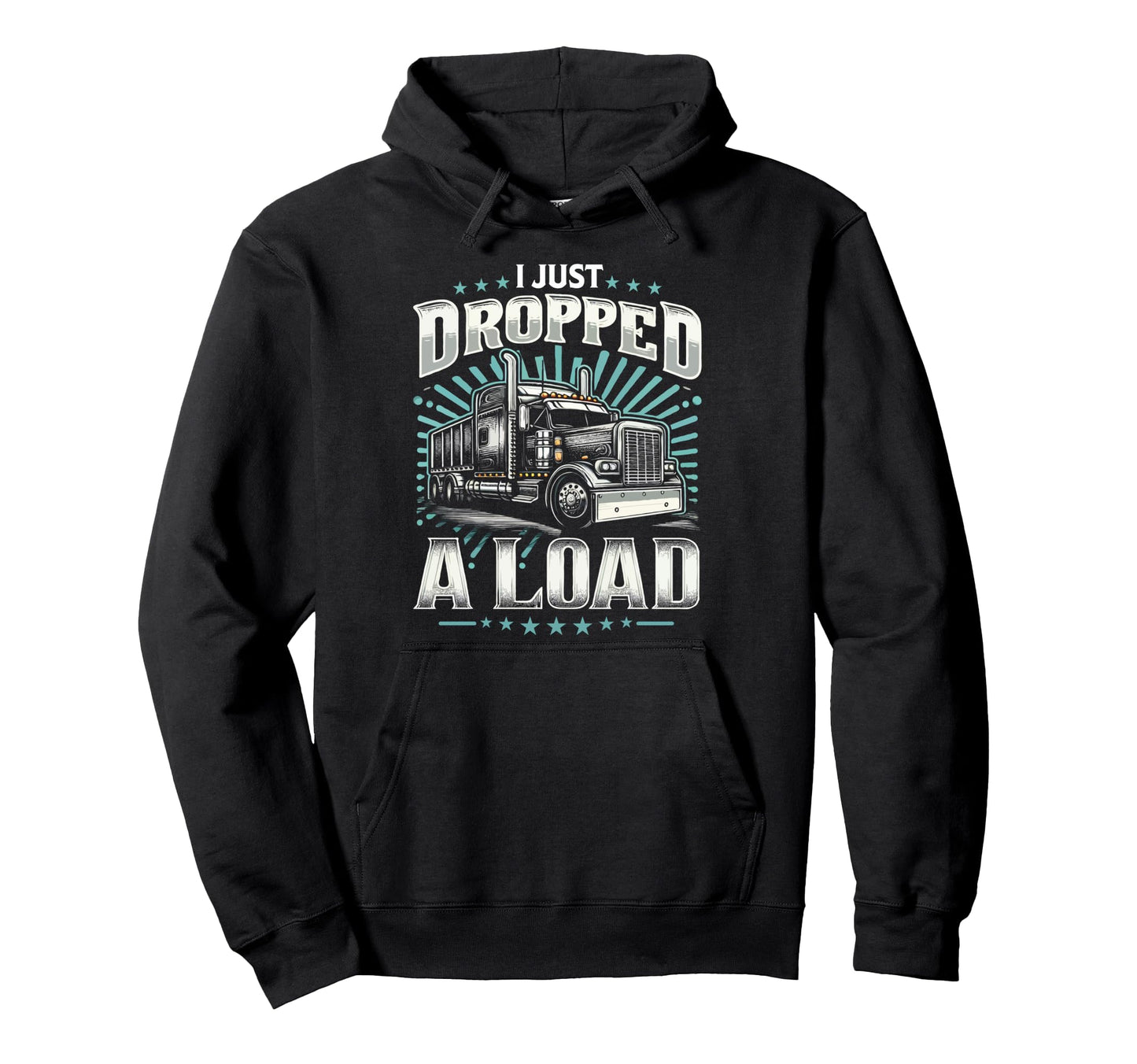 Funny Truck Driver Dropped Load Dad Papa Hoodie - Trendy Graphic Unisex - T-Shirt, Sweatshirt, Hoodie