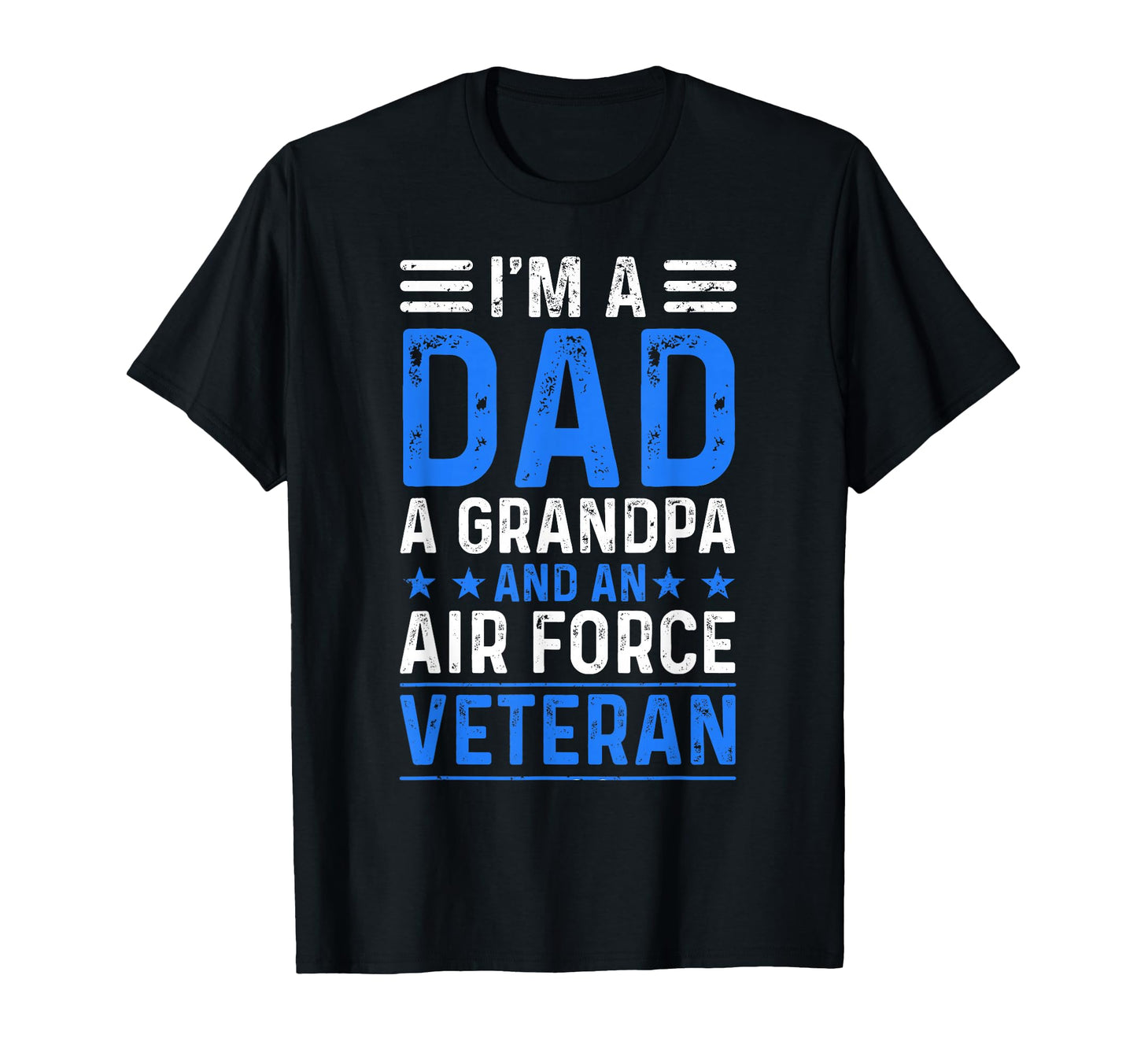 Im Dad Grandpa Air Force Veteran T-Shirt - Unique Graphic Men Women - T-Shirt, Sweatshirt, Hoodie