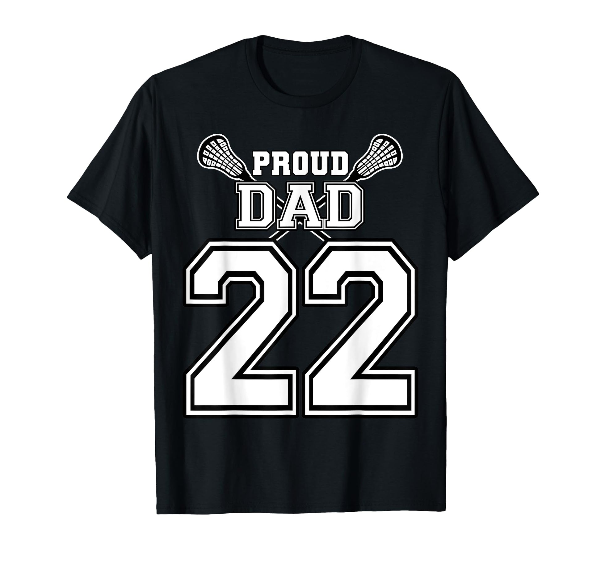 Custom Proud Lacrosse Dad Number 22 T-Shirt - Graphic Print Unisex - T-Shirt, Sweatshirt, Hoodie