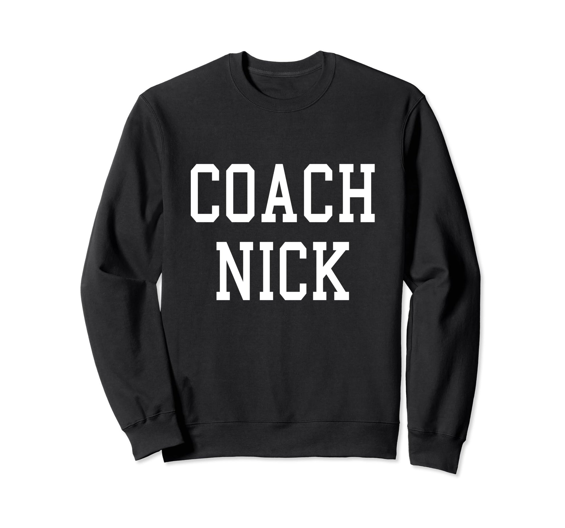 Coach Nick Custom Football Soccer Sweatshirt - Casual Everyday Wear Unisex - T-Shirt, Sweatshirt, Hoodie