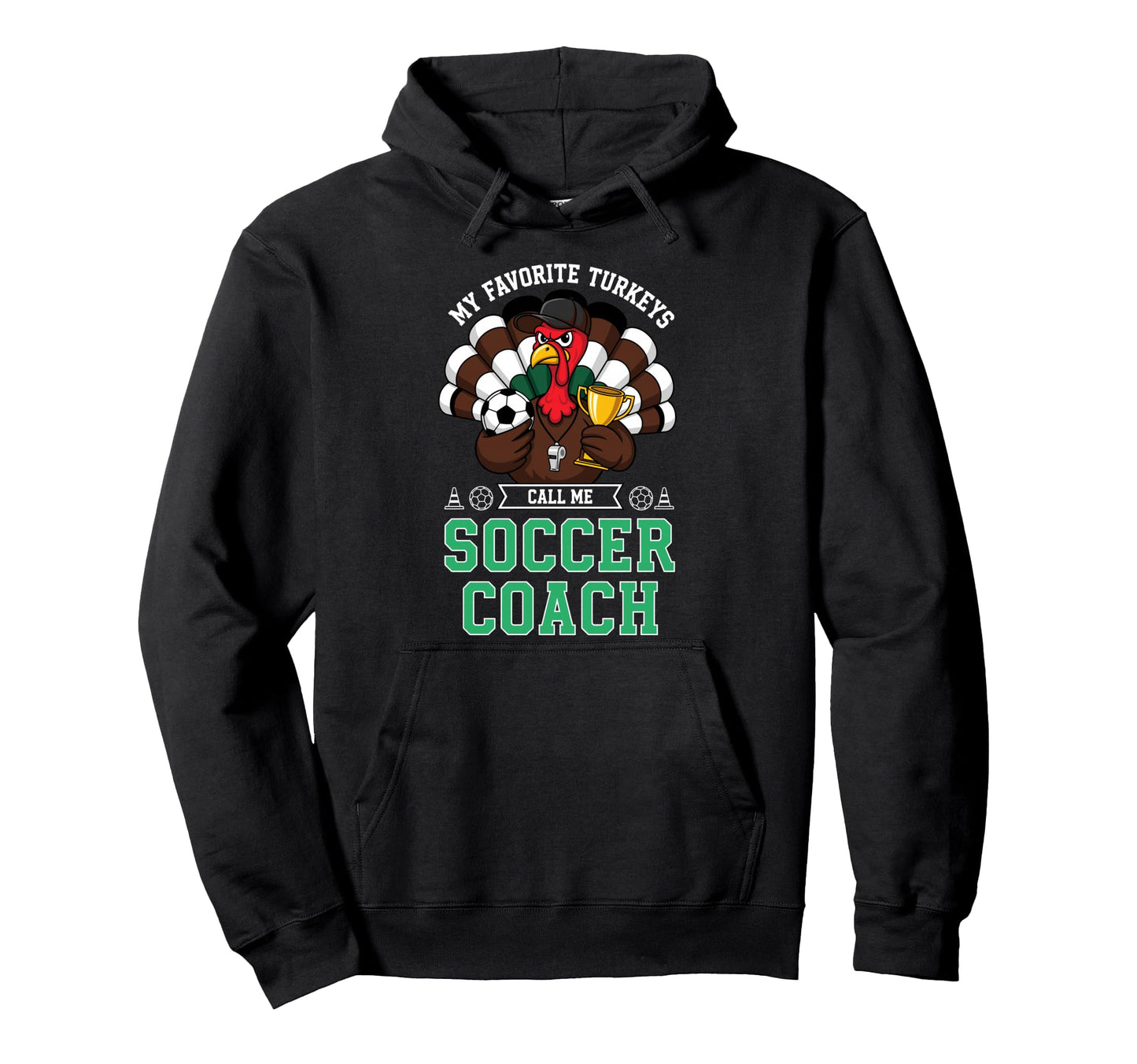My Favorite Turkeys Call Me Soccer Hoodie - Fun Novelty Design for Adults - T-Shirt, Sweatshirt, Hoodie